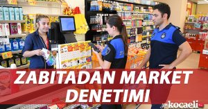 Zabıtadan market denetimi