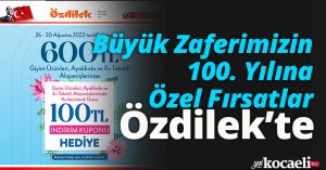 Büyük Zaferimizin 100. Yılına Özel Fırsatlar Özdilek’te