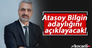  Atasoy Bilgin adaylığını açıklayacak!