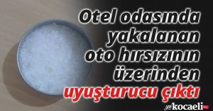 Otel odasında yakalanan oto hırsızının üzerinden uyuşturucu çıktı