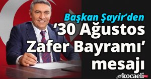 Başkan Şayir’den ‘30 Ağustos Zafer Bayramı’ mesajı 
