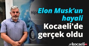 Elon Musk’un hayali, Kocaeli'de gerçek oldu