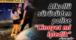 Alkollü sürücüden polise: 