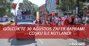 GÖLCÜK'TE 30 AĞUSTOS ZAFER BAYRAMI COŞKU İLE KUTLANDI