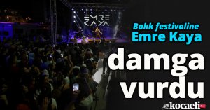 Balık festivaline Emre Kaya damga vurdu