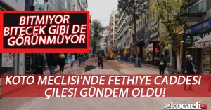 KOTO Meclisi'nde Fethiye Caddesi Çilesi gündem oldu!