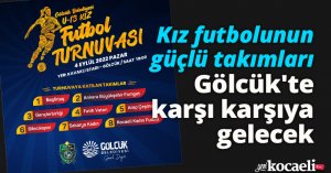 Kız futbolunun güçlü takımları Gölcük'te karşı karşıya gelecek