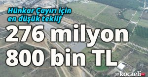 Hünkar Çayırı için en düşük teklif  276 milyon 800 bin TL   