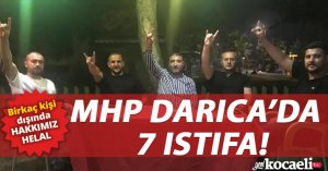 MHP Darıca'da 7 istifa