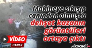 Makineye sıkışıp canından olmuştu, dehşet kazanın görüntüleri ortaya çıktı