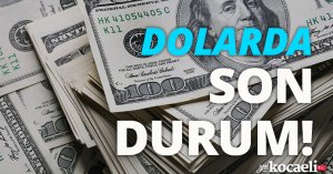 Dolarda son durum!