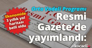 Orta Vadeli Programı Resmi Gazete'de yayımlandı: Ekonomide 3 yıllık yol haritası belli oldu