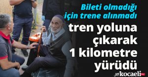 Bileti olmadığı için trene alınmadı, tren yoluna çıkarak 1 kilometre yürüdü