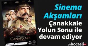 SİNEMA AKŞAMLARI ÇANAKKALE YOLUN SONU İLE DEVAM EDİYOR