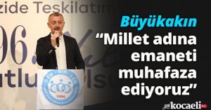 Başkan Büyükakın: Millet adına emaneti muhafaza ediyoruz