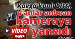 Kavga kanlı bitti, o anlar anbean kameraya yansıdı