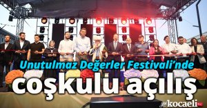 Unutulmaz Değerler Festivali’nde coşkulu açılış