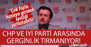 CHP VE İYİ PARTİ ARASINDA GERGİNLİK TIRMANIYOR!
