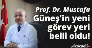 Prof. Dr. Mustafa Güneş'in yeni görev yeri belli oldu!