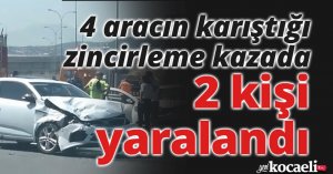 4 aracın karıştığı zincirleme kazada 2 kişi yaralandı