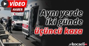 Aynı yerde iki günde üçüncü kaza