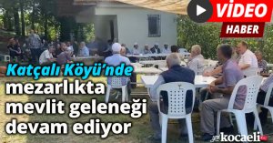 Katçalı Köyü’nde mezarlıkta mevlit geleneği devam ediyor.