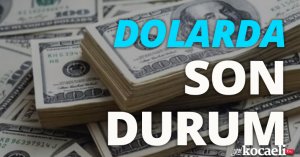 Dolarda son durum!
