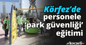 Körfez’de personele ‘park güvenliği’ eğitimi