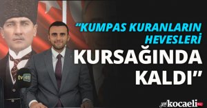 “KUMPAS KURANLARIN HEVESLERİ KURSAĞINDA KALDI”