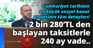 Cumhuriyet tarihinin en büyük sosyal konut projesinin detayları