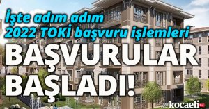 İşte adım adım 2022 TOKİ başvuru işlemleri