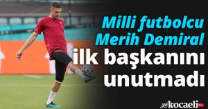 Milli futbolcu Merih Demiral ilk başkanını unutmadı