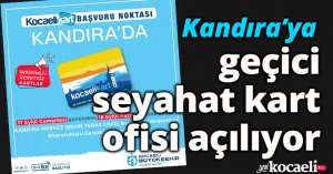 Kandıra’ya geçici seyahat kart ofisi açılıyor   