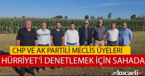 CHP VE AK PARTİLİ MECLİS ÜYELERİ HÜRRİYET'İ DENETLEMEK İÇİN SAHADA