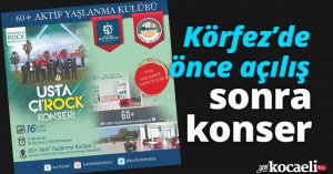 Körfez’de önce açılış sonra konser