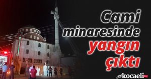 Cami minaresinde yangın çıktı