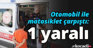 Otomobil ile motosiklet çarpıştı: 1 yaralı