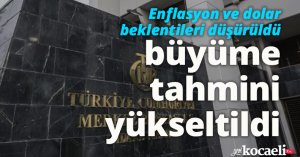 Enflasyon ve dolar beklentileri düşürüldü, büyüme tahmini yükseltildi