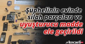 Şüphelinin evinde silah parçaları ve uyuşturucu madde ele geçirildi
