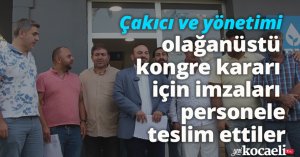 Olağanüstü Kongre için toplanan imzaları personele teslim ettiler