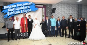 Başkan Kocaman Mutluluklara Şahitlik Ediyor