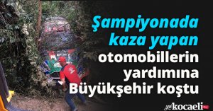 Şampiyonada kaza yapan otomobillerin yardımına Büyükşehir koştu