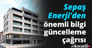 Sepaş Enerji'den önemli bilgi güncelleme çağrısı