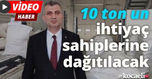 10 ton un ihtiyaç sahiplerine dağıtılacak 