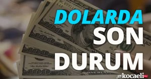Dolarda son durum!