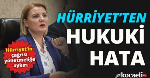  Hürriyet’ten hukuki hata