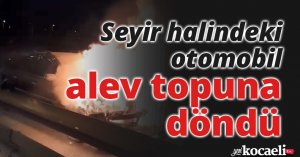 Seyir halindeki otomobil alev topuna döndü