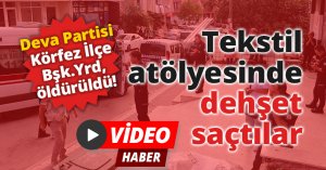 Tekstil atölyesinde dehşet saçtılar: 1 ölü, 1 yaralı