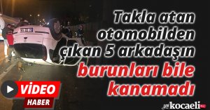 Takla atan otomobilden çıkan 5 arkadaşın burunları bile kanamadı