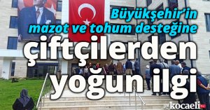 Büyükşehir’in mazot ve tohum desteğine çiftçilerden yoğun ilgi   